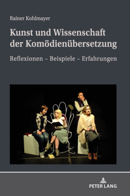 Kunst Und Wissenschaft Der Komoedienuebersetzung : Reflexionen - Beispiele - Erfahrungen, Hardback Book