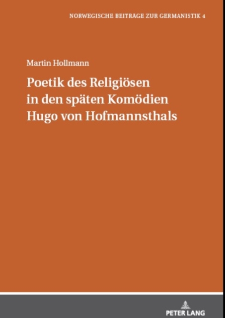 Poetik des Religioesen in den spaeten Komoedien Hugo von Hofmannsthals, Hardback Book