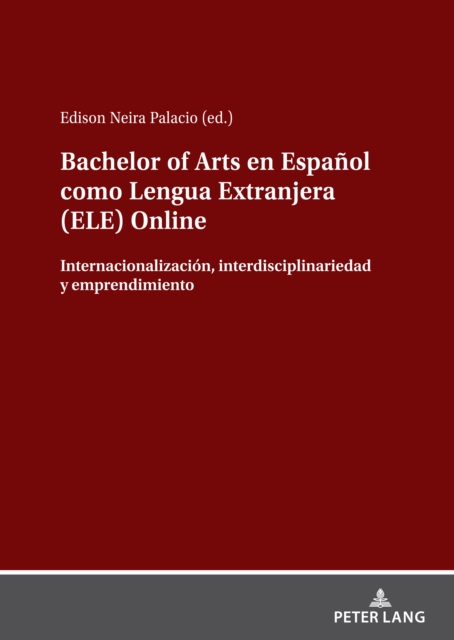 Bachelor of Arts en Espa?ol como Lengua Extranjera (ELE) Online : Internacionalizaci?n, interdisciplinariedad y emprendimiento, Hardback Book