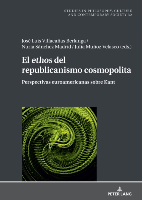 El ethos" del republicanismo cosmopolita : Perspectivas euroamericanas sobre Kant, Hardback Book