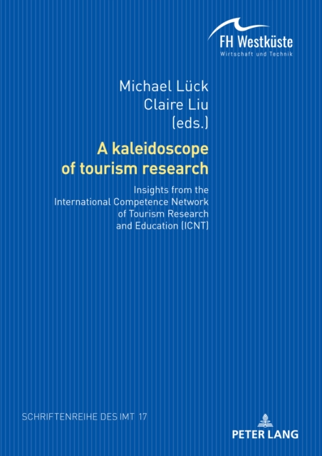 A kaleidoscope of tourism research: : Insights from the International Competence Network of Tourism Research and Education (ICNT), EPUB eBook