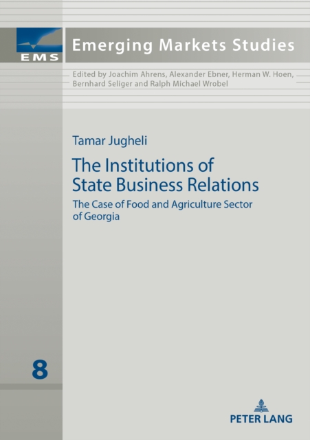 The Institutions of State Business Relations : The Case of Food and Agriculture Sector of Georgia, PDF eBook