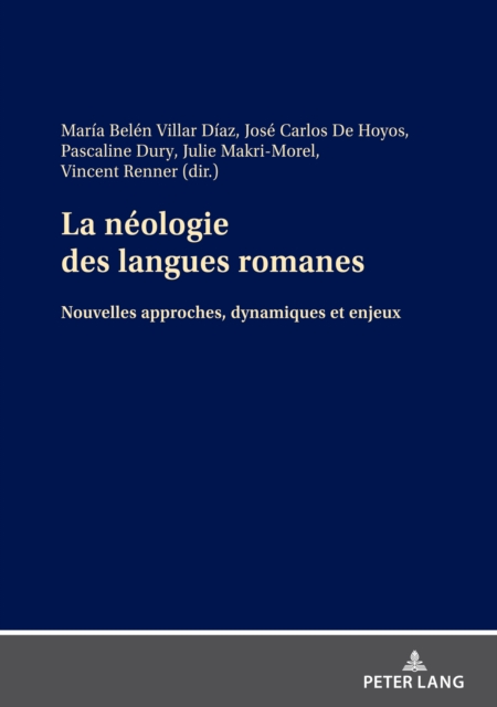 La n?ologie des langues romanes : Nouvelles approches, dynamiques et enjeux, Hardback Book