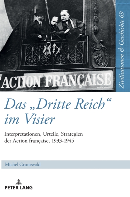 Das Dritte Reich im Visier : Interpretationen, Urteile, Strategien der Action fran?aise, 1933-1945, Hardback Book