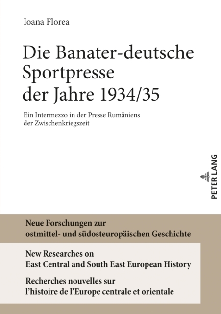 Die Banater-deutsche Sportpresse der Jahre 1934/35 : Ein Intermezzo in der Presse Rumaeniens der Zwischenkriegszeit, Hardback Book