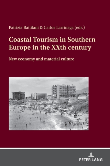 Coastal Tourism in Southern Europe in the XXth century : New economy and material culture, Hardback Book