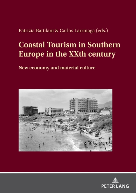 Coastal Tourism in Southern Europe in the XXth century : New economy and material culture, PDF eBook