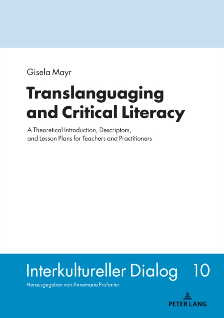 Translanguaging and Critical Literacy : A Theoretical Introduction, Descriptors, and Lesson Plans for Teachers and Practitioners, PDF eBook