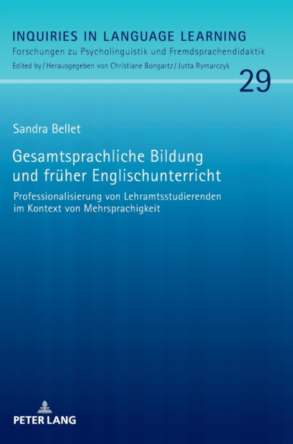 Gesamtsprachliche Bildung und frueher Englischunterricht : Professionalisierung von Lehramtsstudierenden im Kontext von Mehrsprachigkeit, Hardback Book