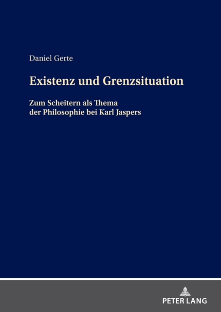 Existenz und Grenzsituation : Zum Scheitern als Thema in der Philosophie bei Karl Jaspers, Hardback Book