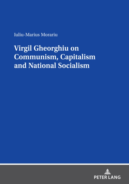 Virgil Gheorghiu on Communism, Capitalism and National Socialism, PDF eBook