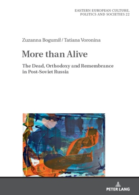 More than Alive : The Dead, Orthodoxy and Remembrance in Post-Soviet Russia, Hardback Book