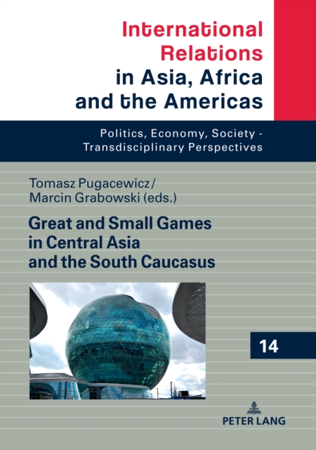 Great and Small Games in Central Asia and the South Caucasus, PDF eBook