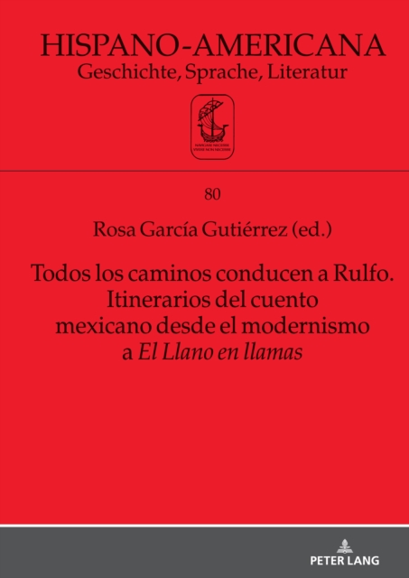 Todos Los Caminos Conducen a Rulfo. Itinerarios del Cuento Mexicano Desde El Modernismo a El Llano En Llamas, Hardback Book