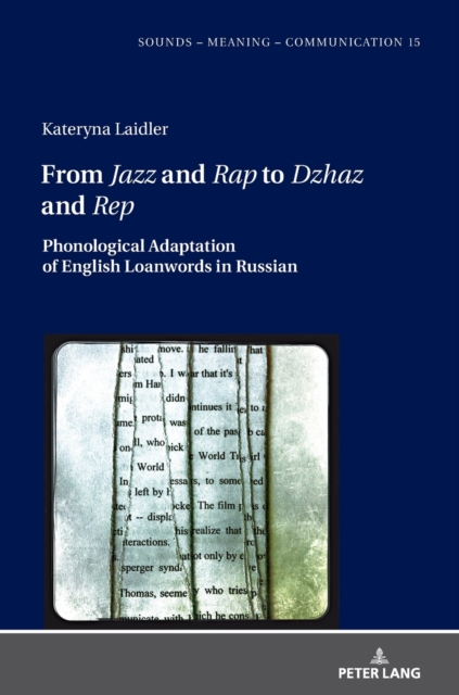 From Jazz" and Rap" to Dzhaz" and Rep" : Phonological Adaptation of English Loanwords in Russian, Hardback Book
