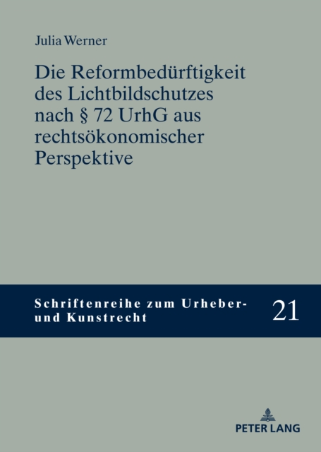 Die Reformbeduerftigkeit des Lichtbildschutzes nach ? 72 UrhG aus rechtsoekonomischer Perspektive, Hardback Book