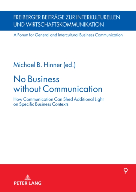 No Business without Communication : How Communication Can Shed Additional Light on Specific Business Contexts, Hardback Book