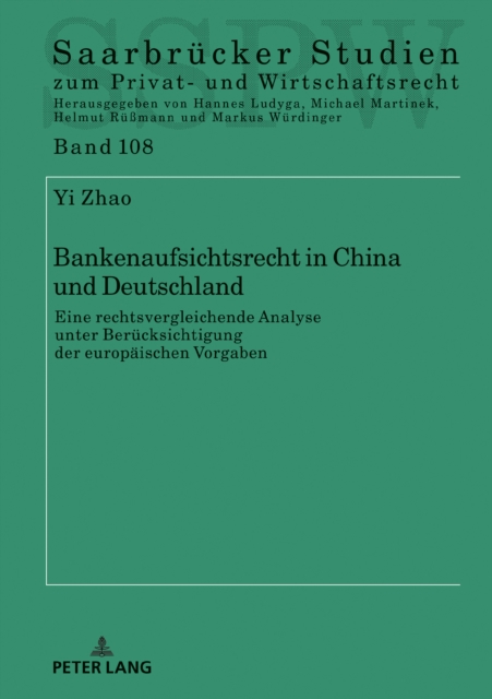 Bankenaufsichtsrecht in China Und Deutschland : Eine Rechtsvergleichende Analyse Unter Beruecksichtigung Der Europaeischen Vorgaben, Hardback Book