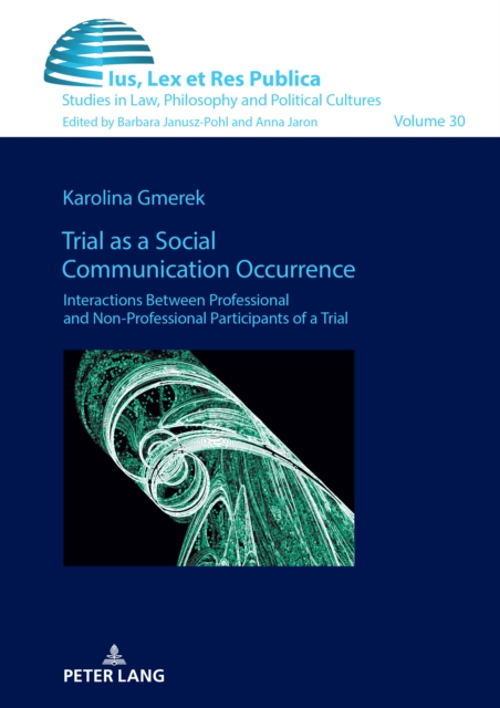 Trial as a Social Communication Occurrence : Interactions Between Professional and Non-professional Participants of a Trial, Hardback Book