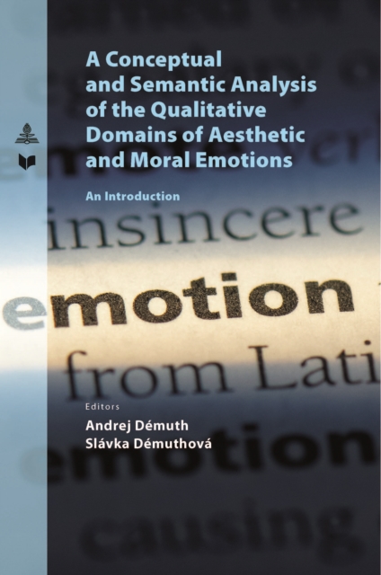 A Conceptual and Semantic Analysis of the Qualitative Domains of Aesthetic and Moral Emotions : An Introduction, Paperback / softback Book