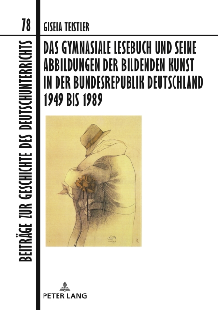 Das Gymnasiale Lesebuch Und Seine Abbildungen Der Bildenden Kunst in Der Bundesrepublik Deutschland 1949 Bis 1989, Hardback Book