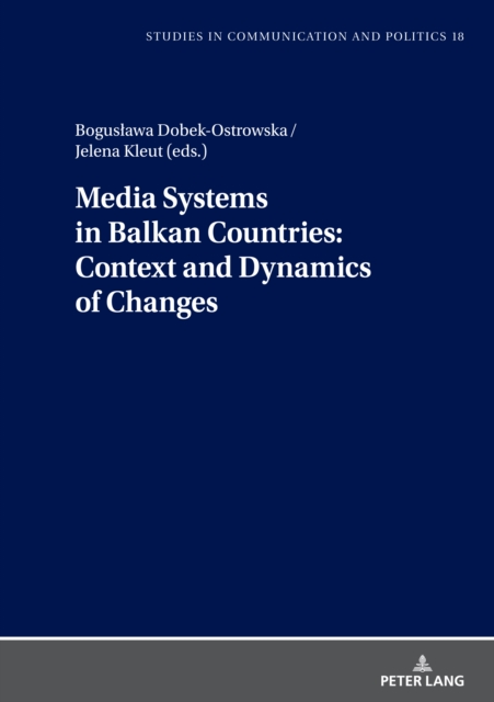 Media Systems in Balkan Countries: Context and Dynamics of Changes, Hardback Book