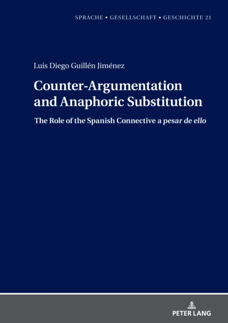 Counter-Argumentation and Anaphoric Substitution : The Role of the Spanish Connective a pesar de ello, Hardback Book