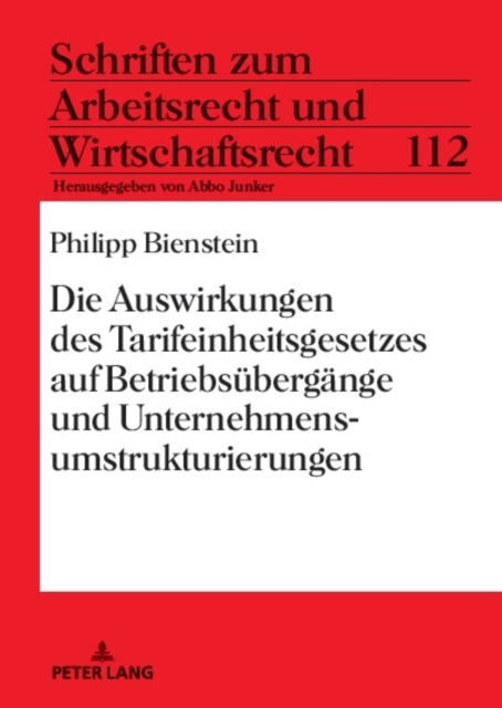 Die Auswirkungen des Tarifeinheitsgesetzes auf Betriebsuebergaenge und Unternehmensumstrukturierungen, Hardback Book