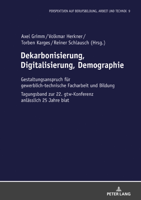 Dekarbonisierung, Digitalisierung, Demographie : Gestaltungsanspruch Fuer Gewerblich-Technische Facharbeit Und Bildung, Hardback Book