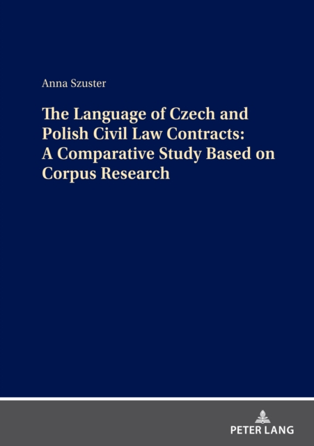 The Language of Czech and Polish Civil Law Contracts: A Comparative Study Based on Corpus Research, PDF eBook