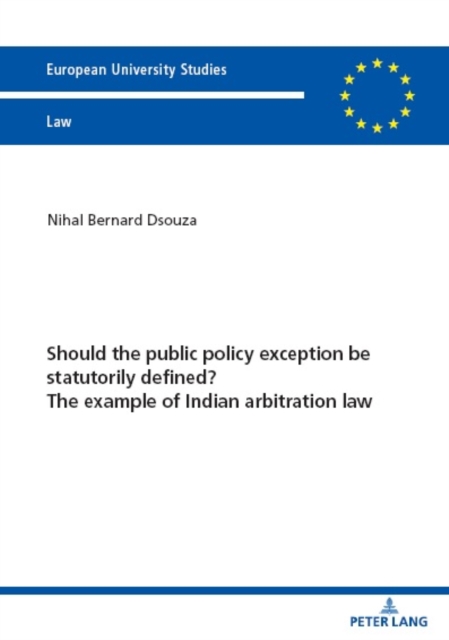 Should the public policy exception be statutorily defined? The example of Indian arbitration law, Paperback / softback Book