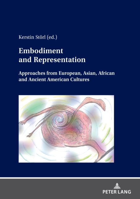 Embodiment and Representation : Approaches from European, Asian, African and Ancient American Cultures, EPUB eBook