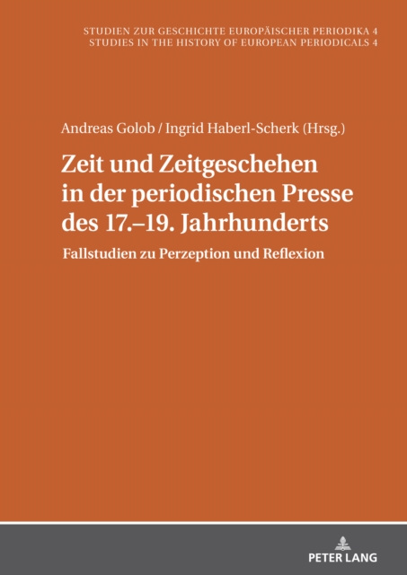 Zeit und Zeitgeschehen in der periodischen Presse des 17.-19. Jahrhunderts : Fallstudien zu Perzeption und Reflexion, PDF eBook