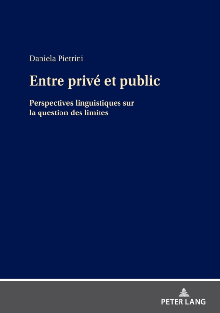 Entre priv? et public : Perspectives linguistiques sur la question des limites, Hardback Book