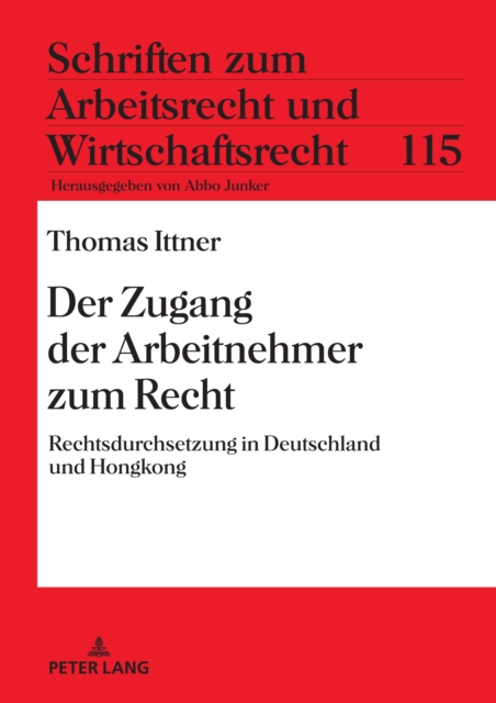 Der Zugang Der Arbeitnehmer Zum Recht : Rechtsdurchsetzung in Deutschland Und Hongkong, Hardback Book