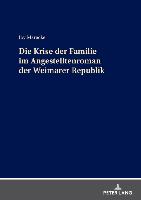 Die Krise der Familie im Angestelltenroman der Weimarer Republik, Hardback Book