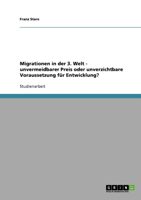 Migrationen in der 3. Welt - unvermeidbarer Preis oder unverzichtbare Voraussetzung fur Entwicklung?, Paperback / softback Book