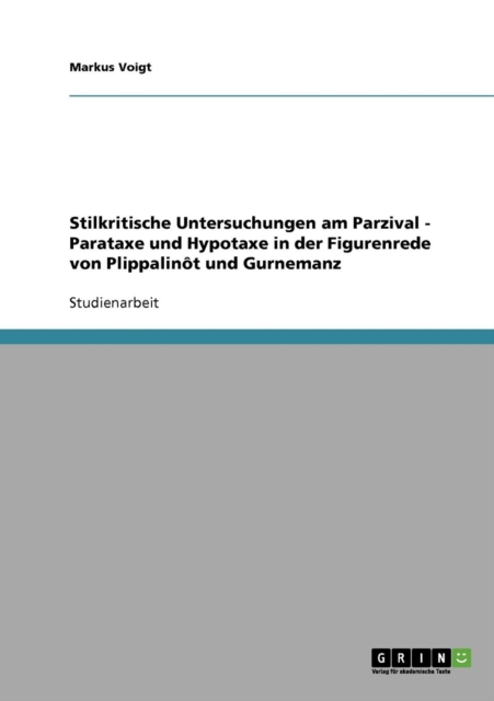 Stilkritische Untersuchungen am Parzival - Parataxe und Hypotaxe in der Figurenrede von Plippalinot und Gurnemanz, Paperback / softback Book