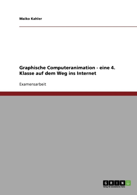 Graphische Computeranimation - Eine 4. Klasse Auf Dem Weg Ins Internet, Paperback / softback Book