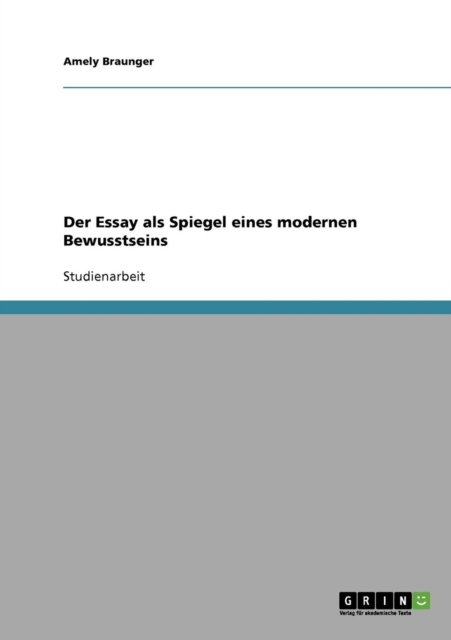 Der Essay ALS Spiegel Eines Modernen Bewusstseins, Paperback / softback Book