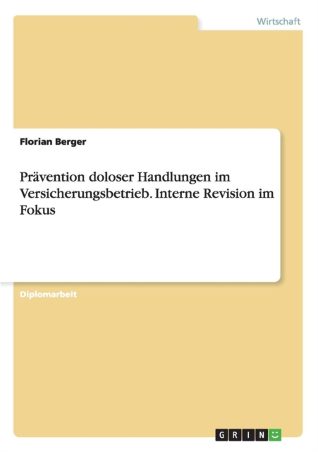 Pravention Doloser Handlungen Im Versicherungsbetrieb. Interne Revision Im Fokus, Paperback Book