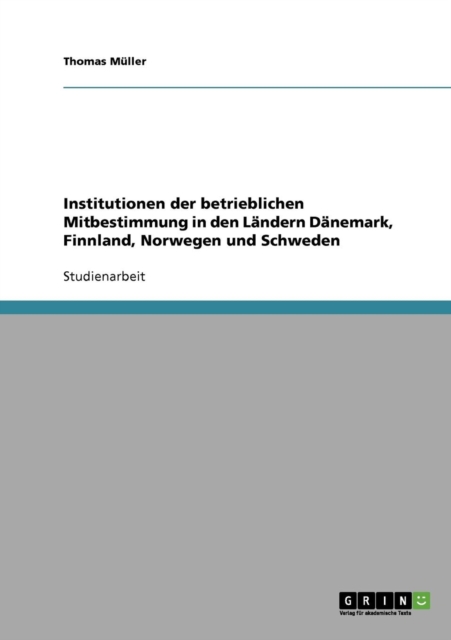 Institutionen der betrieblichen Mitbestimmung in den Landern Danemark, Finnland, Norwegen und Schweden, Paperback / softback Book