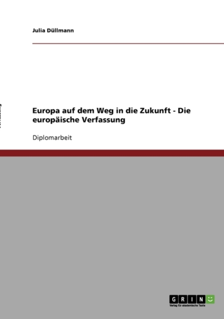 Europa auf dem Weg in die Zukunft - Die europaische Verfassung, Paperback / softback Book