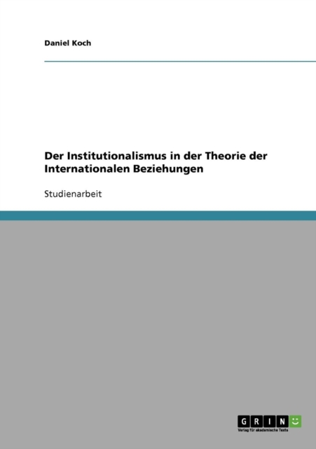 Der Institutionalismus in Der Theorie Der Internationalen Beziehungen, Paperback / softback Book
