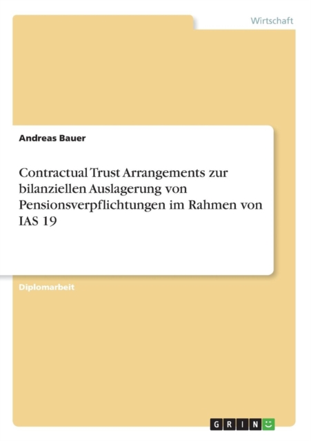 Contractual Trust Arrangements zur bilanziellen Auslagerung von Pensionsverpflichtungen im Rahmen von IAS 19, Paperback / softback Book