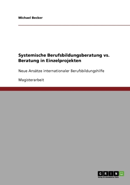 Systemische Berufsbildungsberatung vs. Beratung in Einzelprojekten : Neue Ansatze internationaler Berufsbildungshilfe, Paperback / softback Book