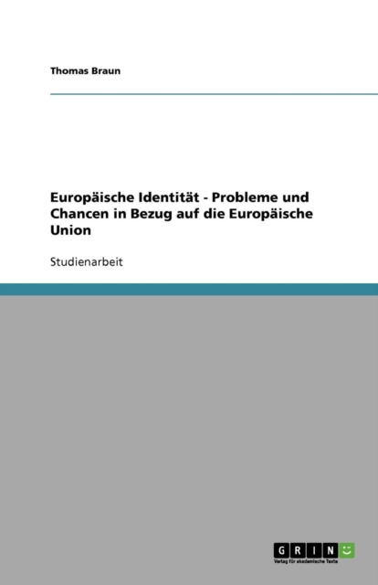 Europaische Identitat - Probleme und Chancen in Bezug auf die Europaische Union, Paperback / softback Book