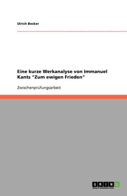 Eine Kurze Werkanalyse Von Immanuel Kants Zum Ewigen Frieden, Paperback / softback Book