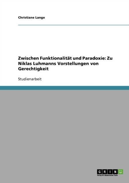 Zwischen Funktionalitat und Paradoxie : Zu Niklas Luhmanns Vorstellungen von Gerechtigkeit, Paperback / softback Book