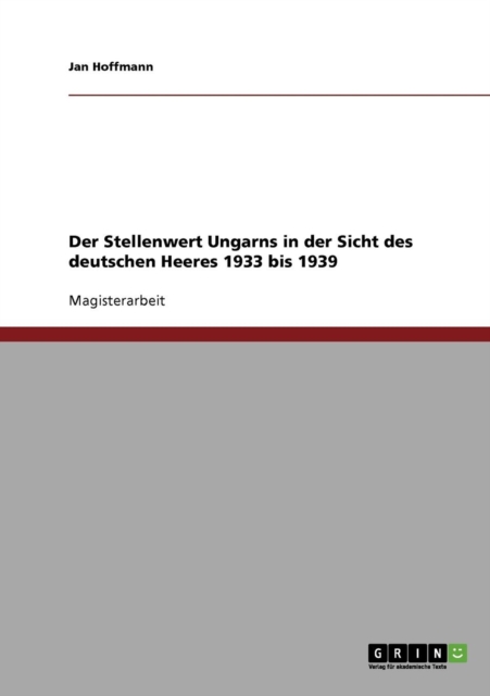 Der Stellenwert Ungarns in Der Sicht Des Deutschen Heeres 1933 Bis 1939, Paperback / softback Book